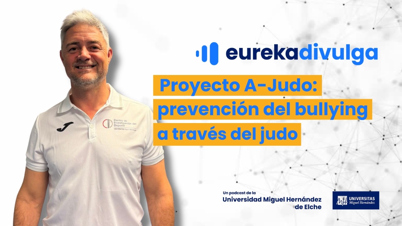 PROYECTO A-JUDO: PREVENCIÓN DEL BULLYING Eureka Divulga UMH con Carlos Montero