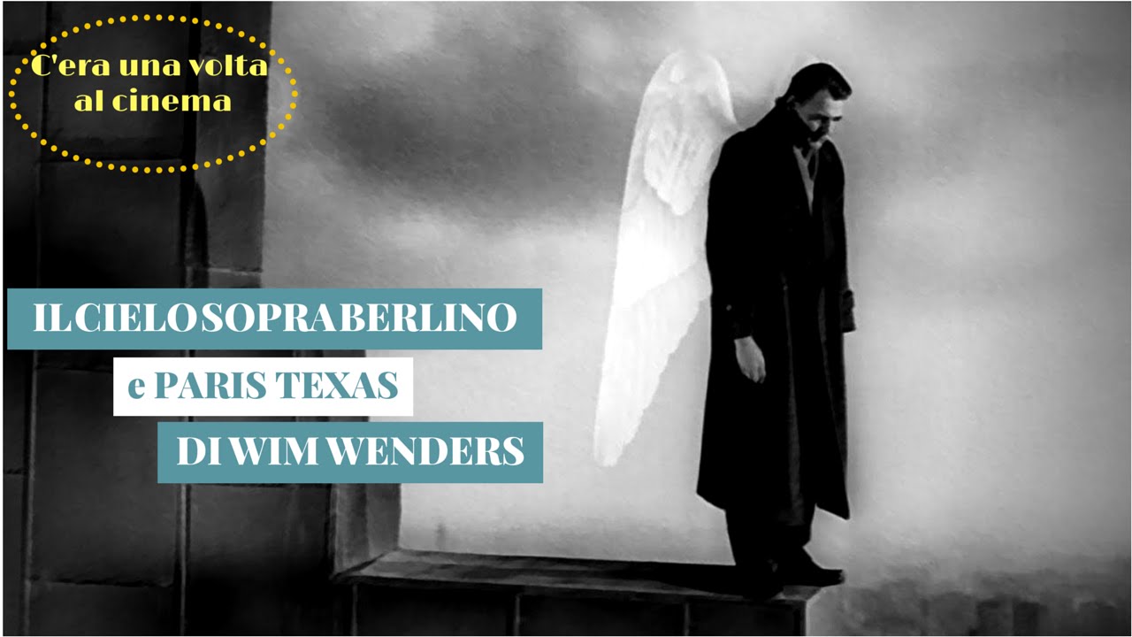 Il cielo sopra Berlino e Paris, Texas di Wim Wenders