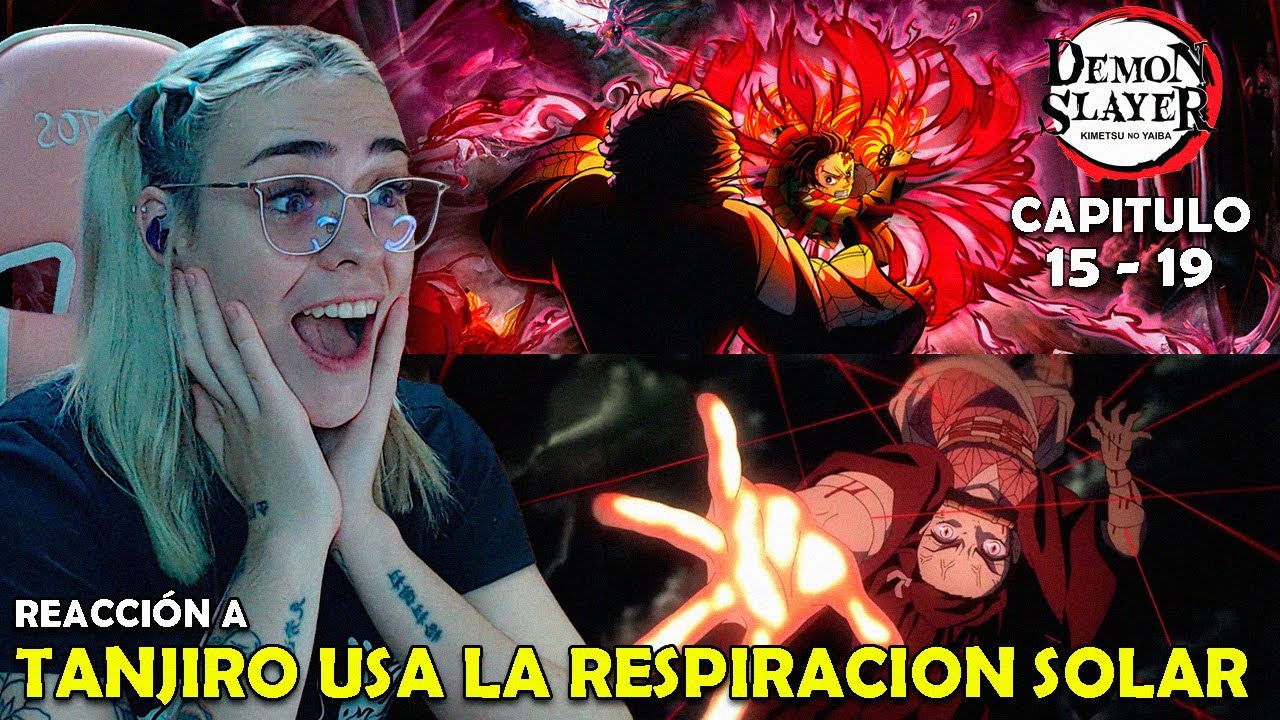 TANJIRO USA LA RESPIRACIÓN SOLAR | REACCIÓN A KIMETSU NO YAIBA ( 15 - 19 )