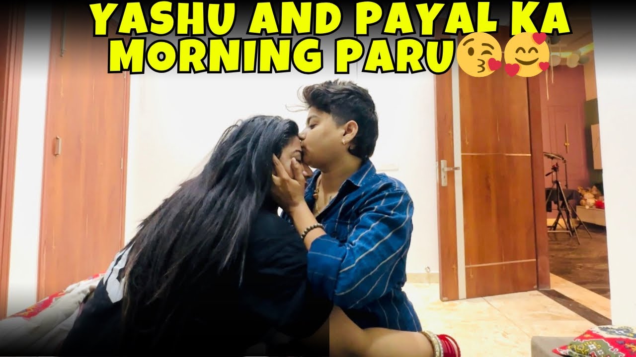 Yashu And Payal Ka Morning Paru 🥰🫂❤️