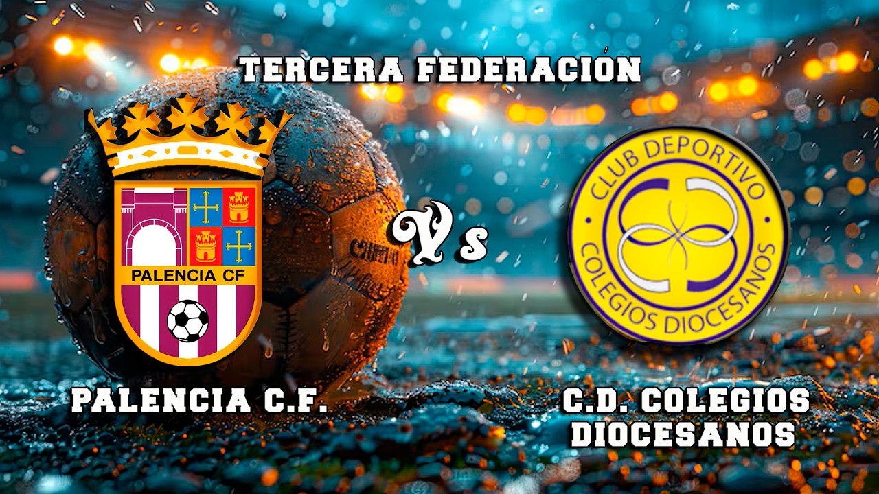 🔴DIRECTO : PALENCIA C.F. - C.D. COLEGIOS DIOCESANOS  3ªRFEF