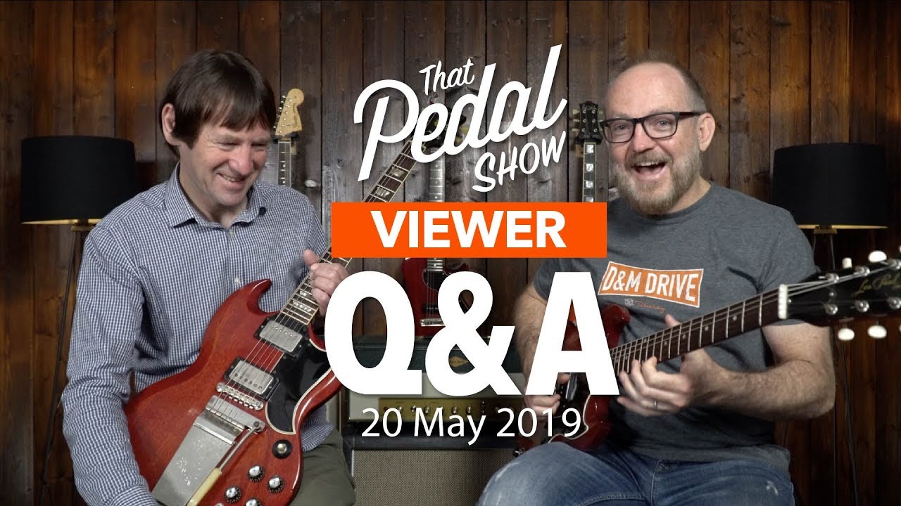 Viewer Comments & Questions… With Dave Gregory! 20 May 2019 – That Pedal Show