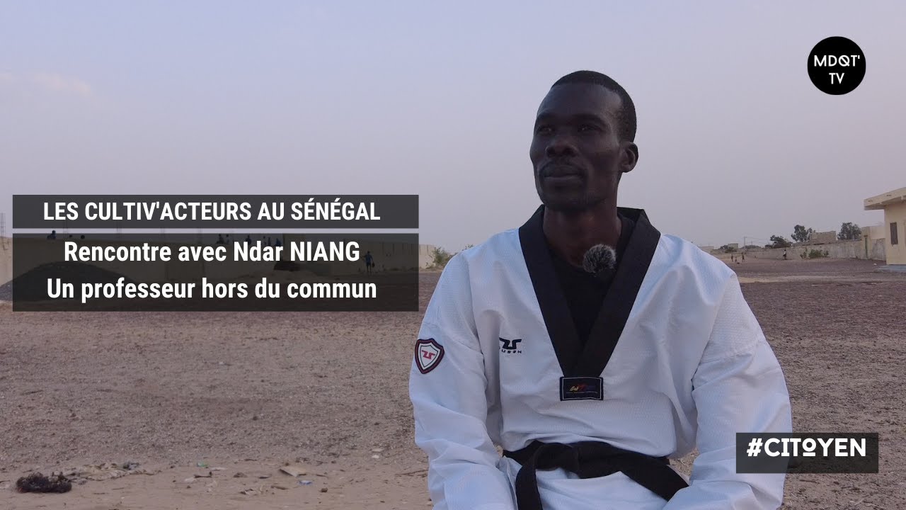 Les Cultiv'acteurs au Sénégal I Rencontre avec Ndar NIANG I Yenne Taekwondo Club