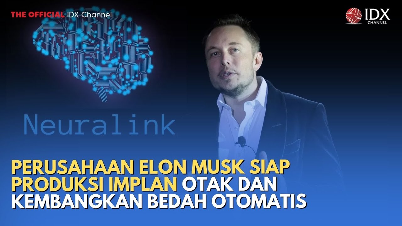 Perusahaan Elon Musk Siap Produksi Implan Otak dan Kembangkan Prosedur Bedah Otomatis