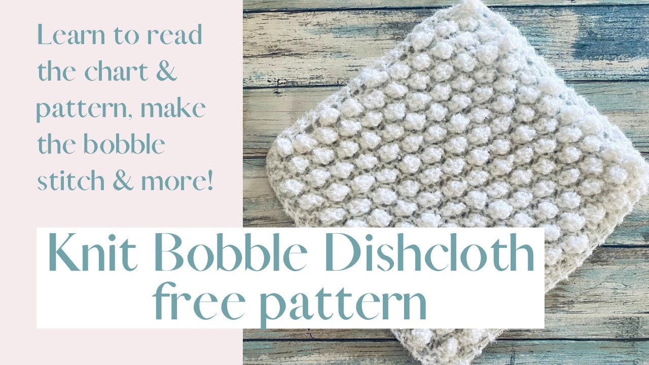 Scrubbi Knit Bobble Dishcloth Tutorial Read chart, pattern and make the bobble decrease stitches
