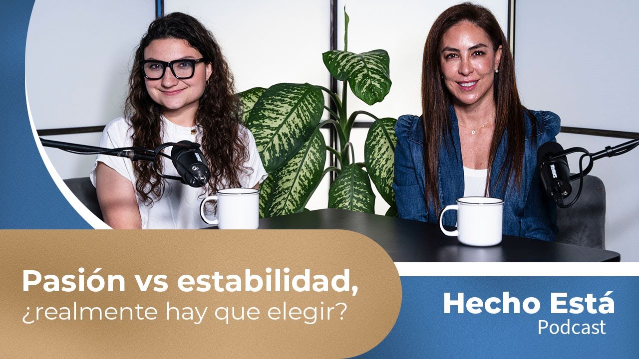 Hecho Está Ep 2 - Pasión vs estabilidad, ¿realmente hay que elegir?