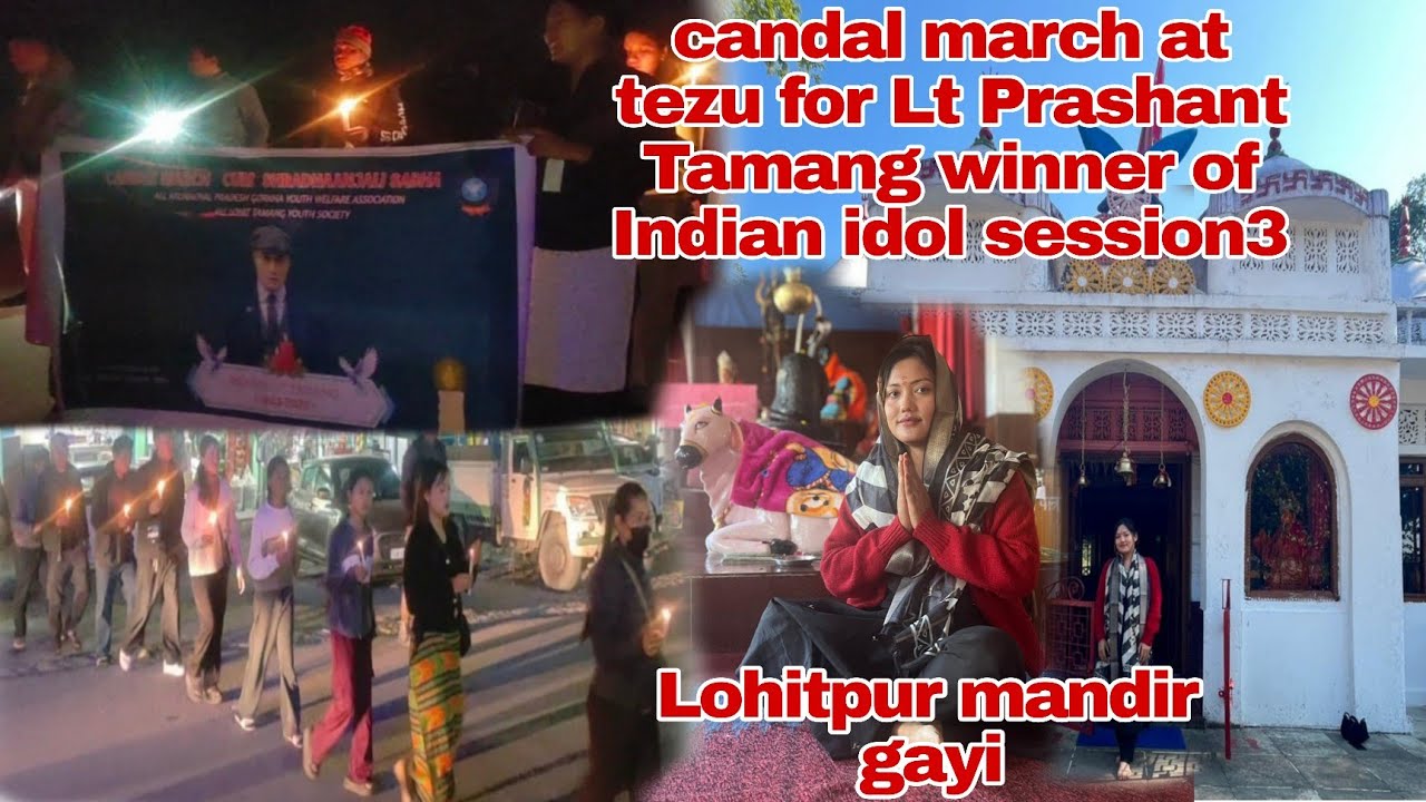 Candal🕯️March  At #tezu Arunachal Pradesh For Lt 🙏Prashant Tamang Ji || Lohitpur Mandir Gayi ||