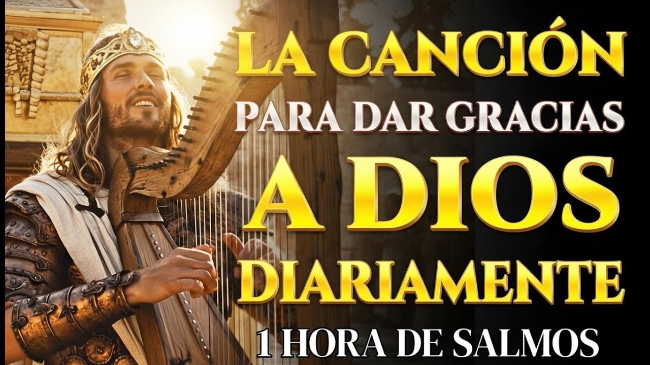 SALMOS DE AGRADECIMIENTO Y ADORACIÓN | Salmos que David Cantaba Con Poder