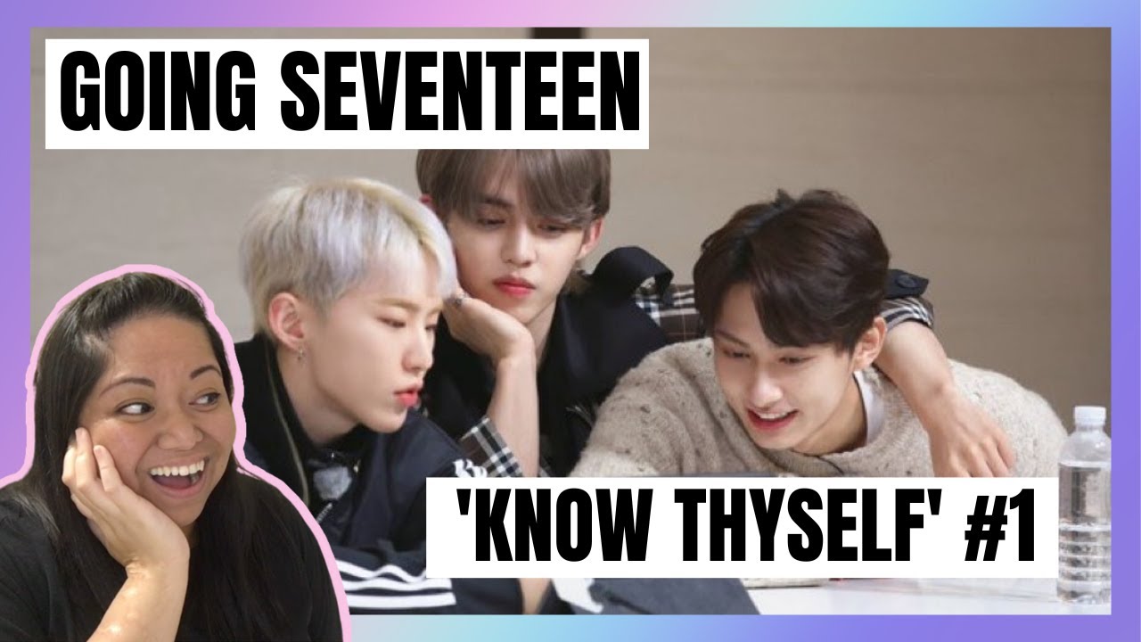 GOING SEVENTEEN - 'KNOW THYSELF' #1 | REACTION