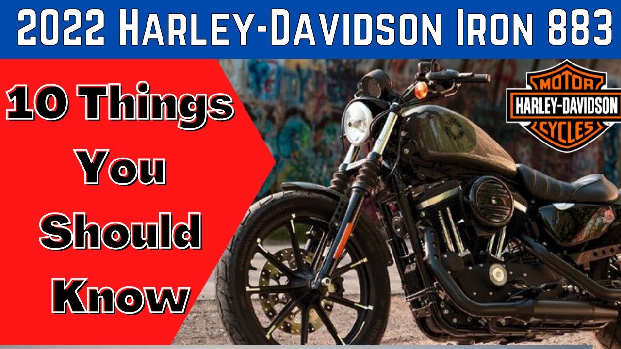 2022 Harley Davidson Iron 883 - 10 Things Every Motorcycle Enthusiast Should Know