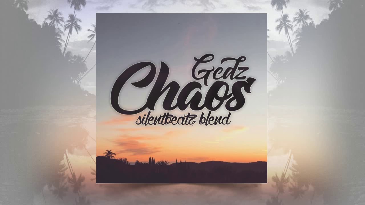 Gedz - Chaos (SilentBeatz Blend)