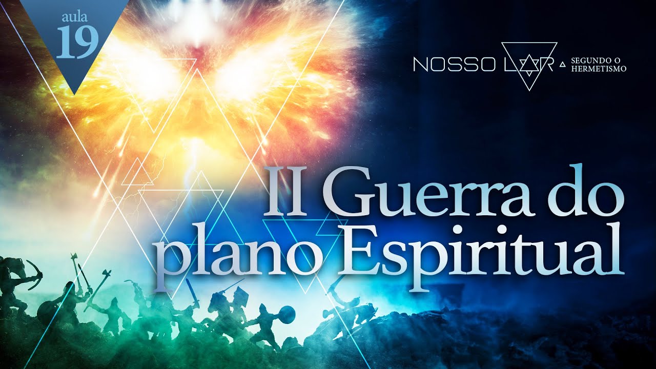 #19 | Estudo Nosso Lar segundo o Hermetismo | A II Guerra do Plano Espiritual | Juliano Pozati