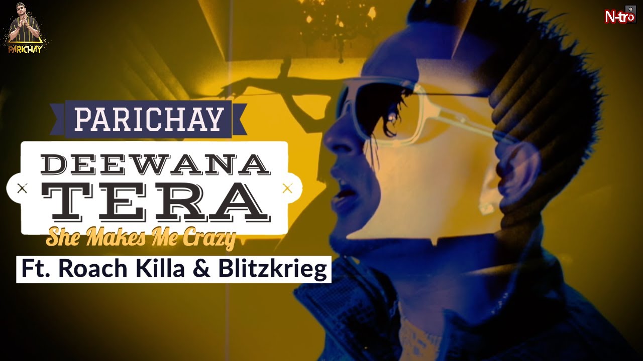 Parichay | Deewana Tera (She Makes Me Crazy) ft. Roach Killa & Blitz