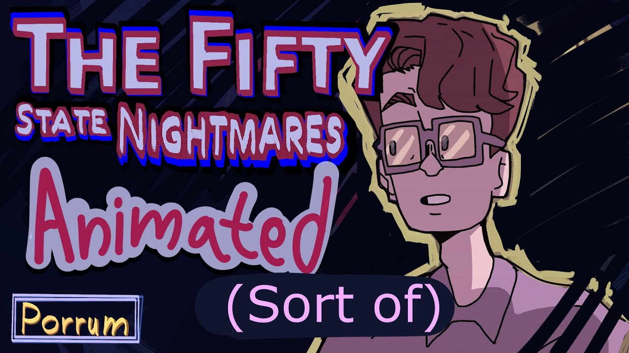 The 50 State Nightmares - Animated (sort of)