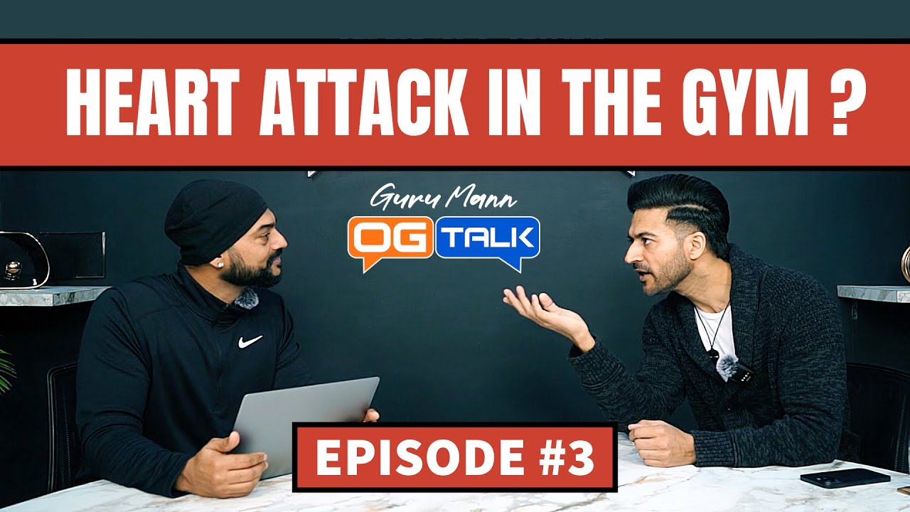OG TALK: Ep 3 - Heart Attack in the Gym ? | How can we improve India’s Fitness - Guru Mann