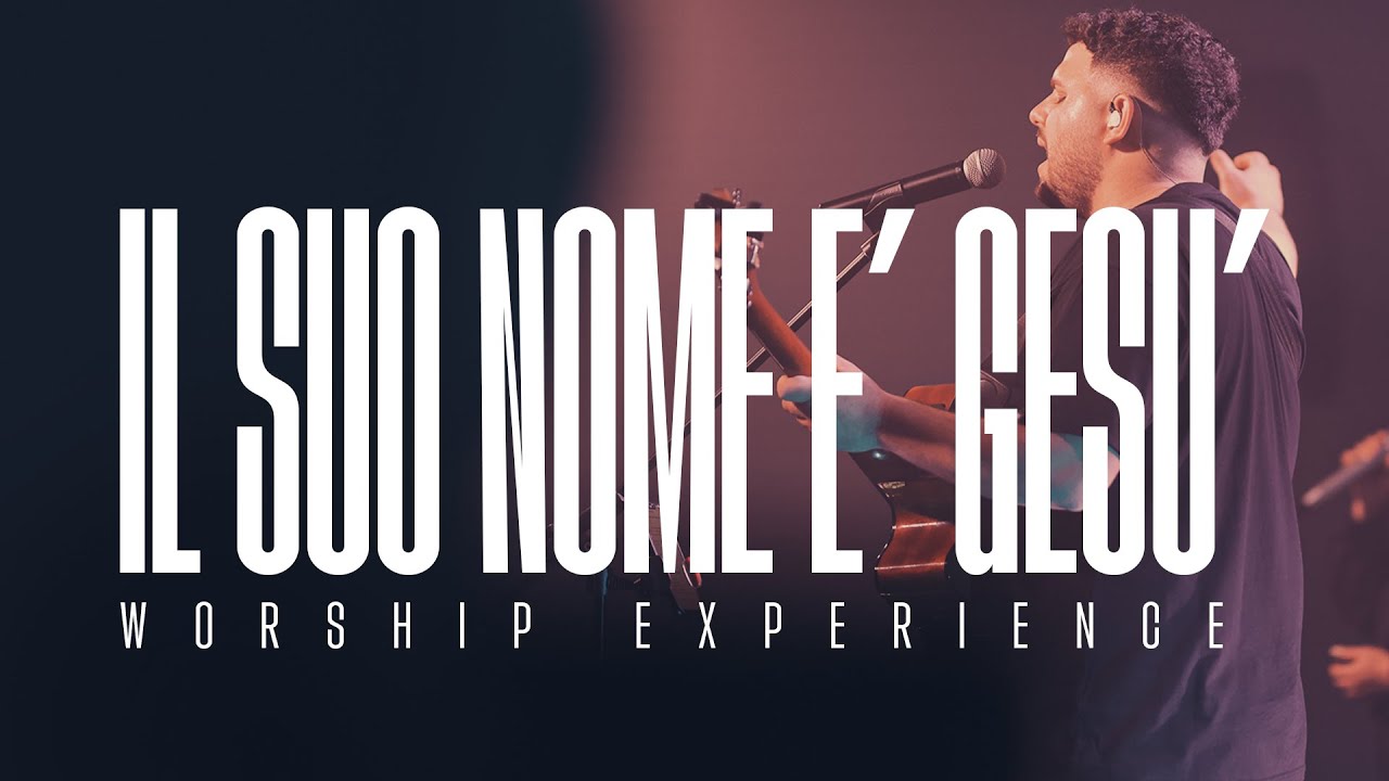 Il suo nome è Gesù - worship experience -