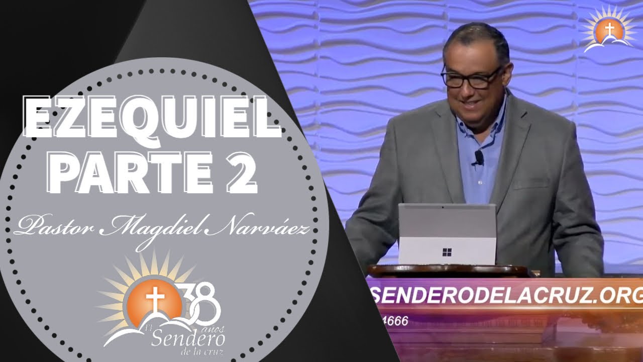 Ezequiel Pt. 2 - Pastor Magdiel Narváez  4/27/22 El Sendero de la Cruz 🔴 | EN VIVO