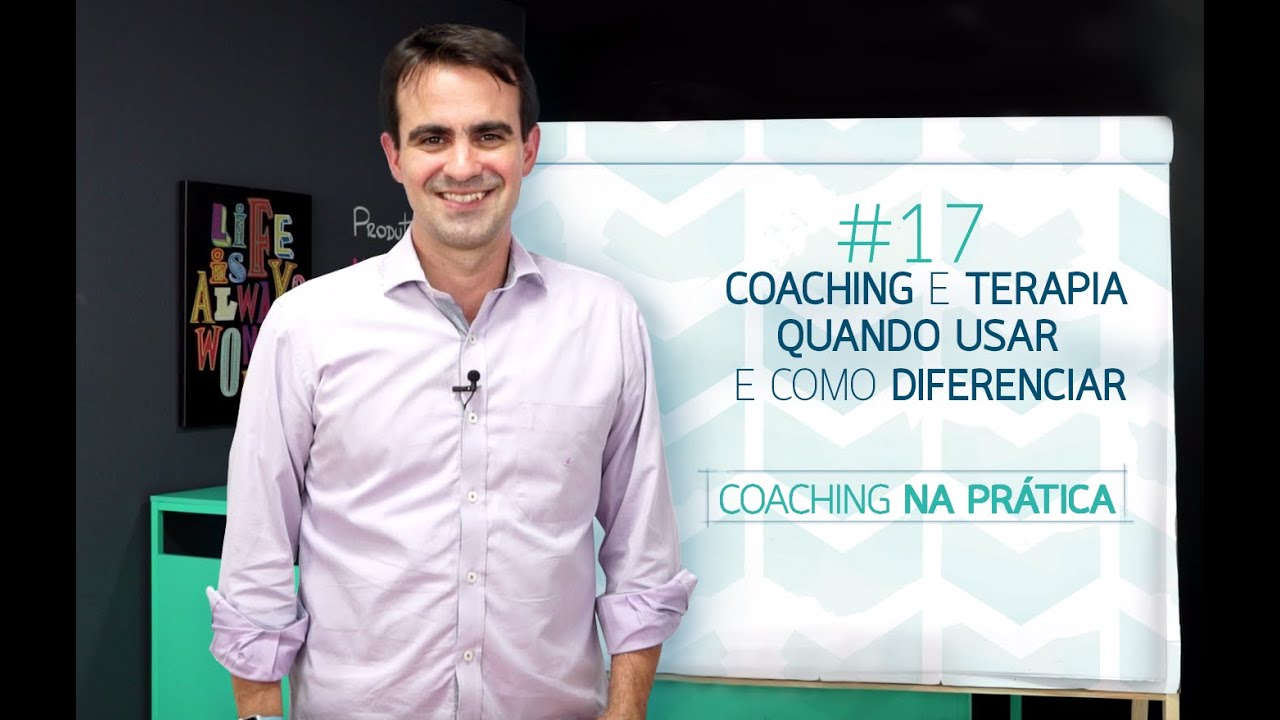 [17] COACHING E TERAPIA: QUANDO USAR E COMO DIFERENCIAR