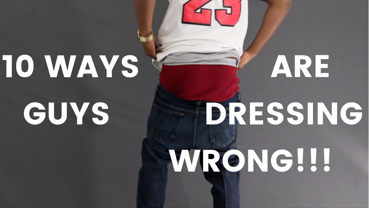 10 Ways Men Are Dressing WRONG