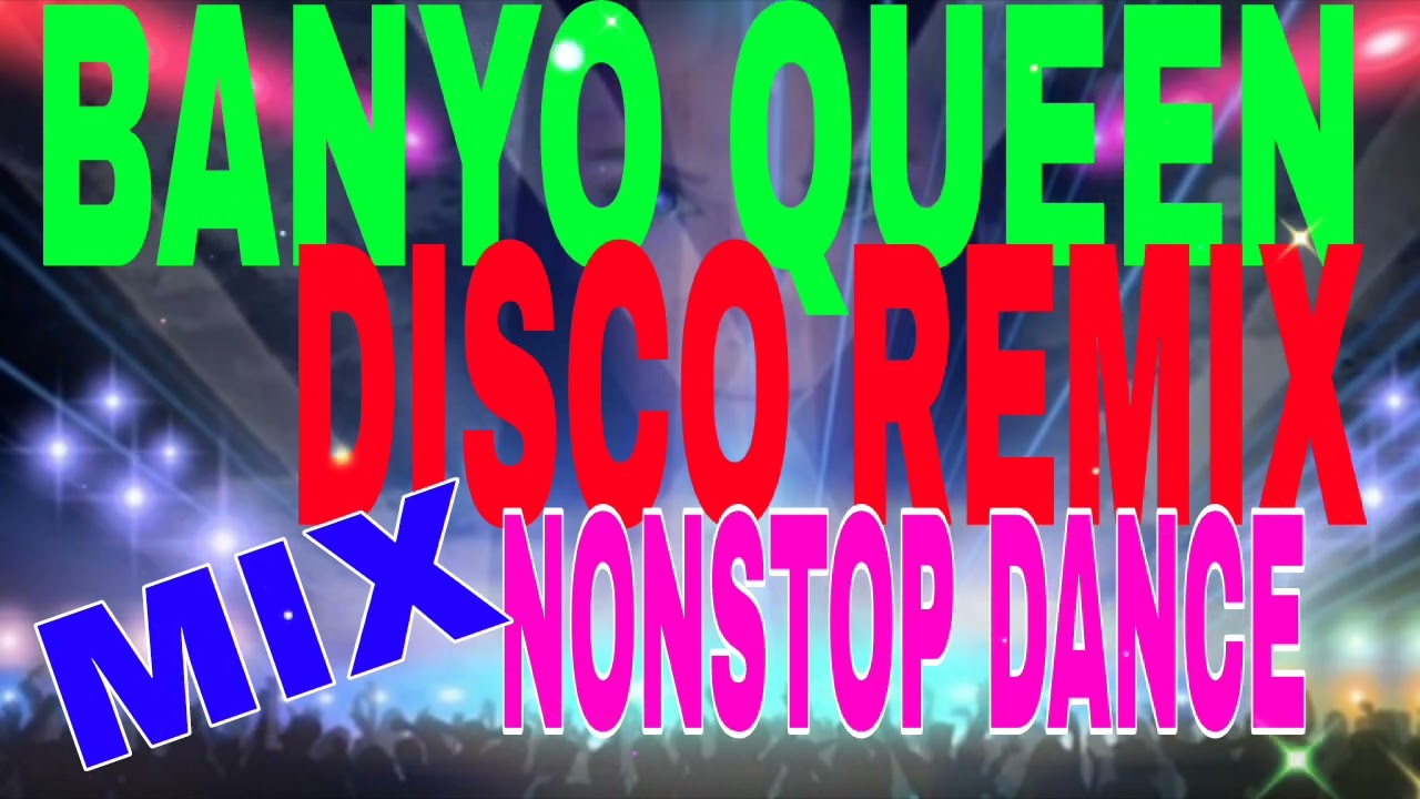 BANYO QUEEN DISCO REMIX NONSTOP DANCE MIX