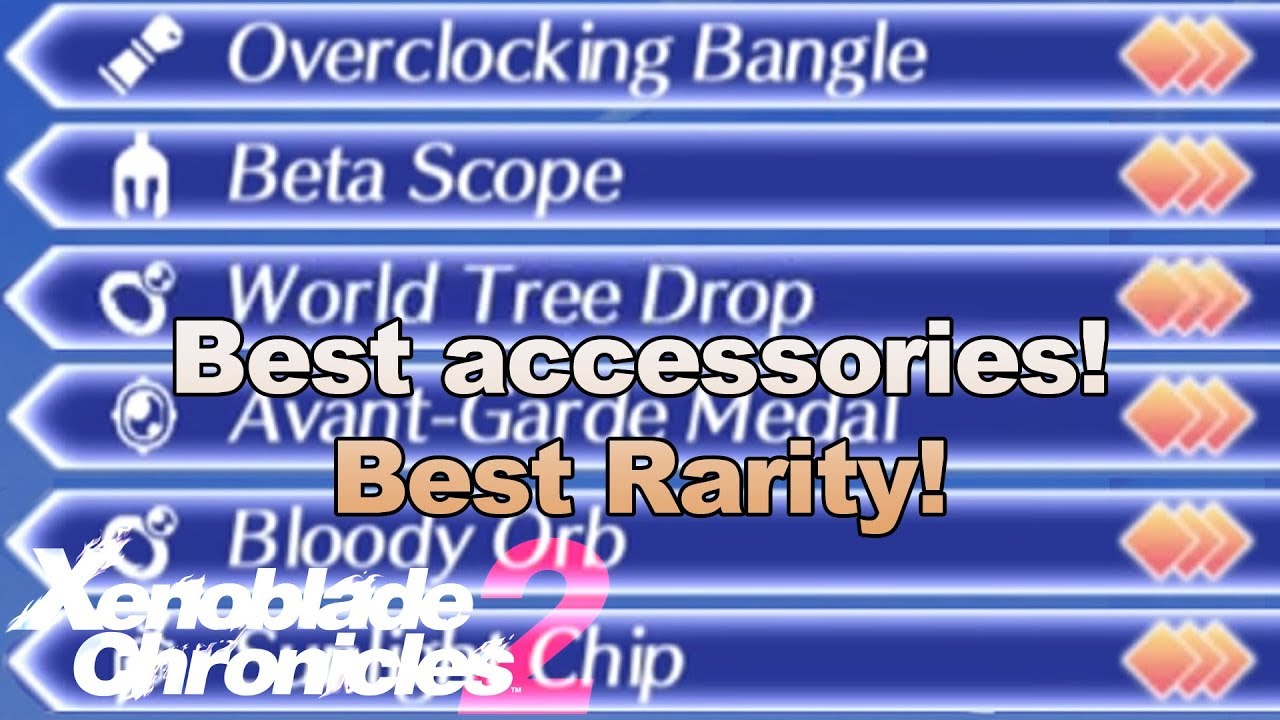 Xenoblade Chronicles 2 - Best Accessories!  Best Rarity!