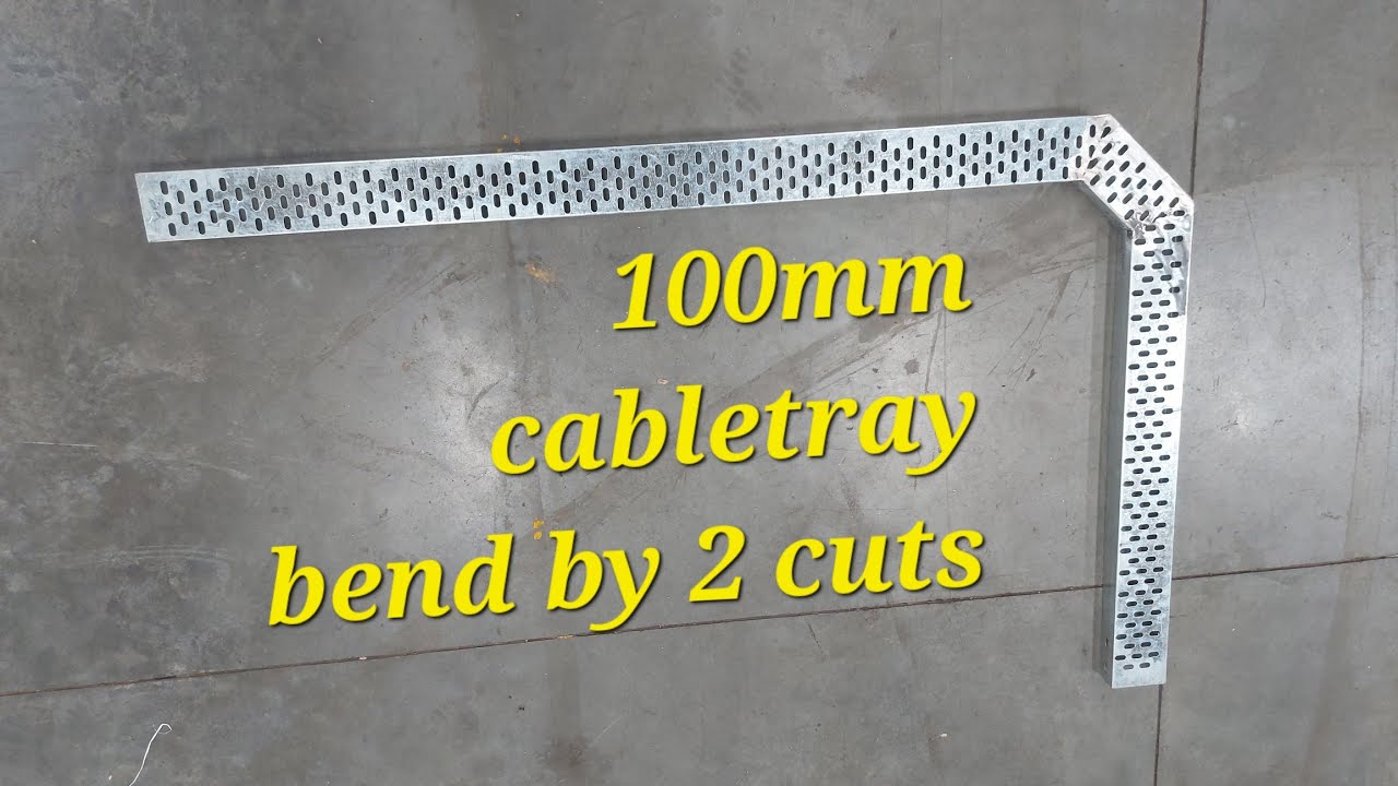 How to bend 100mm cabletray 90 degree by 2 cuts