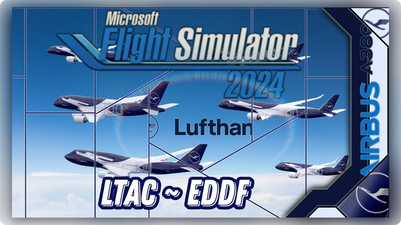 🔴 MSFS 2024 | FBW A380 | Lufthansa | Ankara ~ Frankfurt