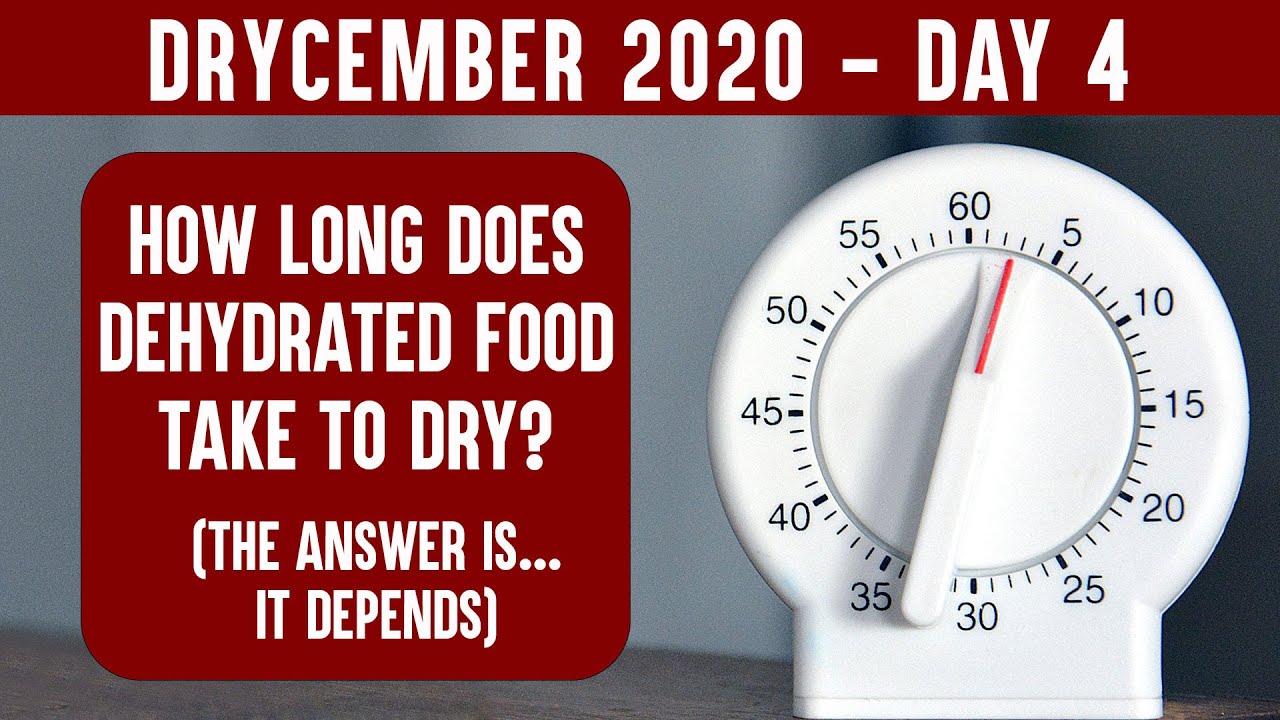 HOW LONG DOES IT TAKE TO DEHYDRATE FOOD? Drycember: Learn to Dehydrate for Beginners Drying Food