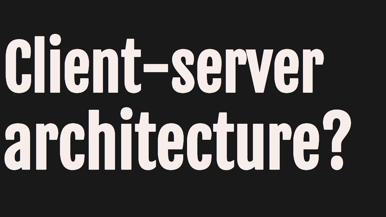Client server architecture
