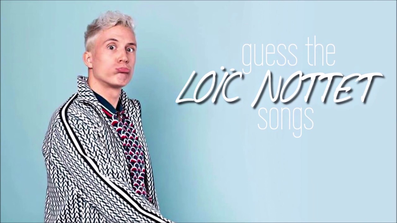GUESS THE LOIC NOTTET SONGS