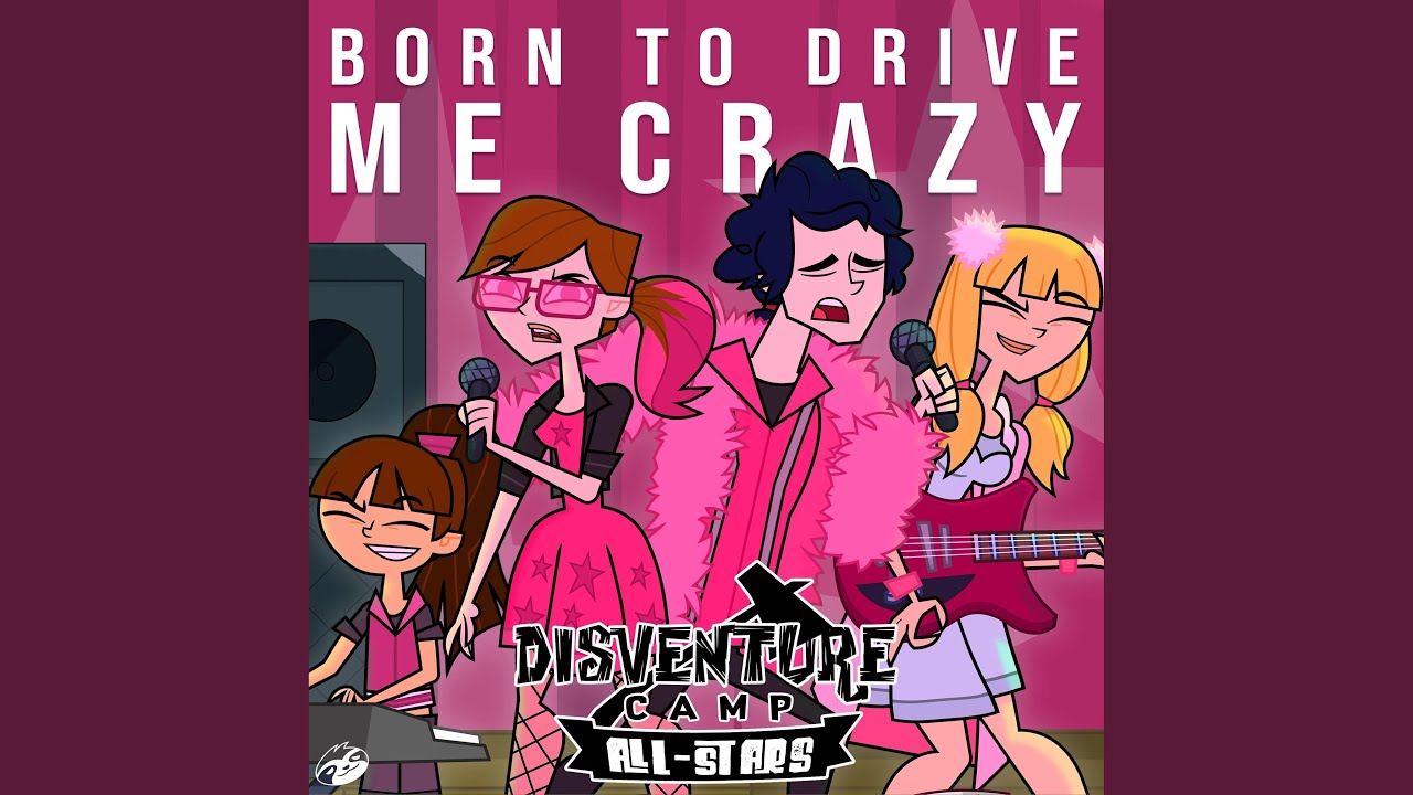 Born To Drive Me Crazy