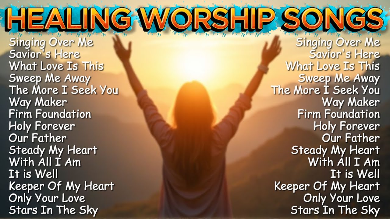 Top 20 Worship Songs for Healing & Spiritual Growth