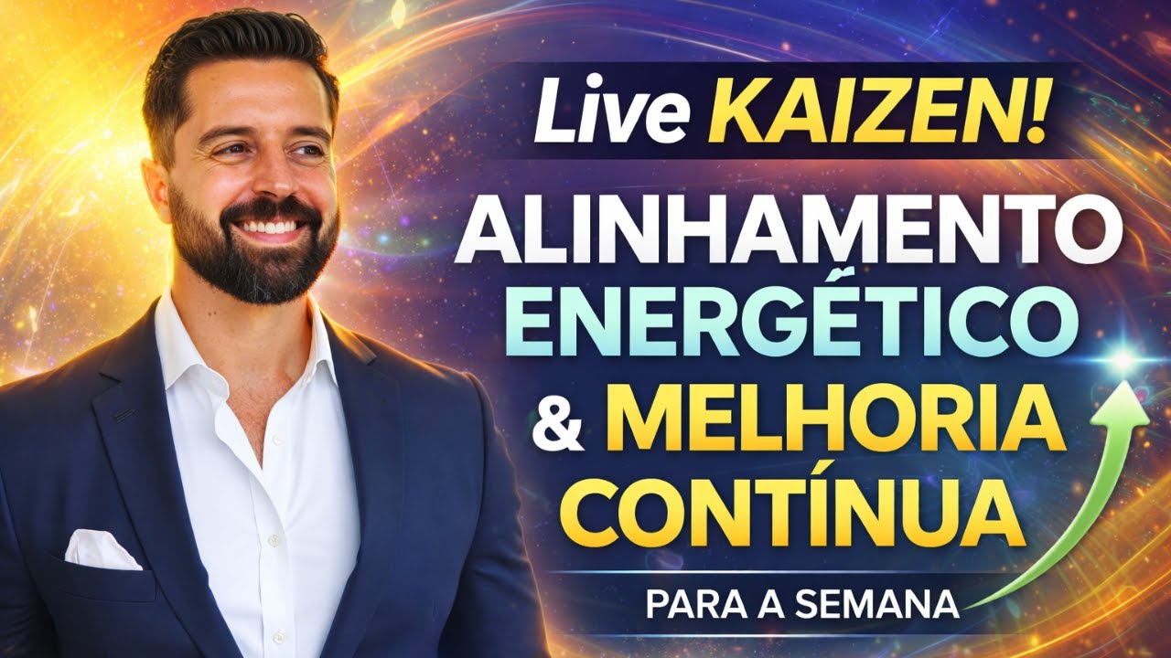 Live KAIZEN! | Alinhamento Energético e Melhoria Contínua para a Semana 📱