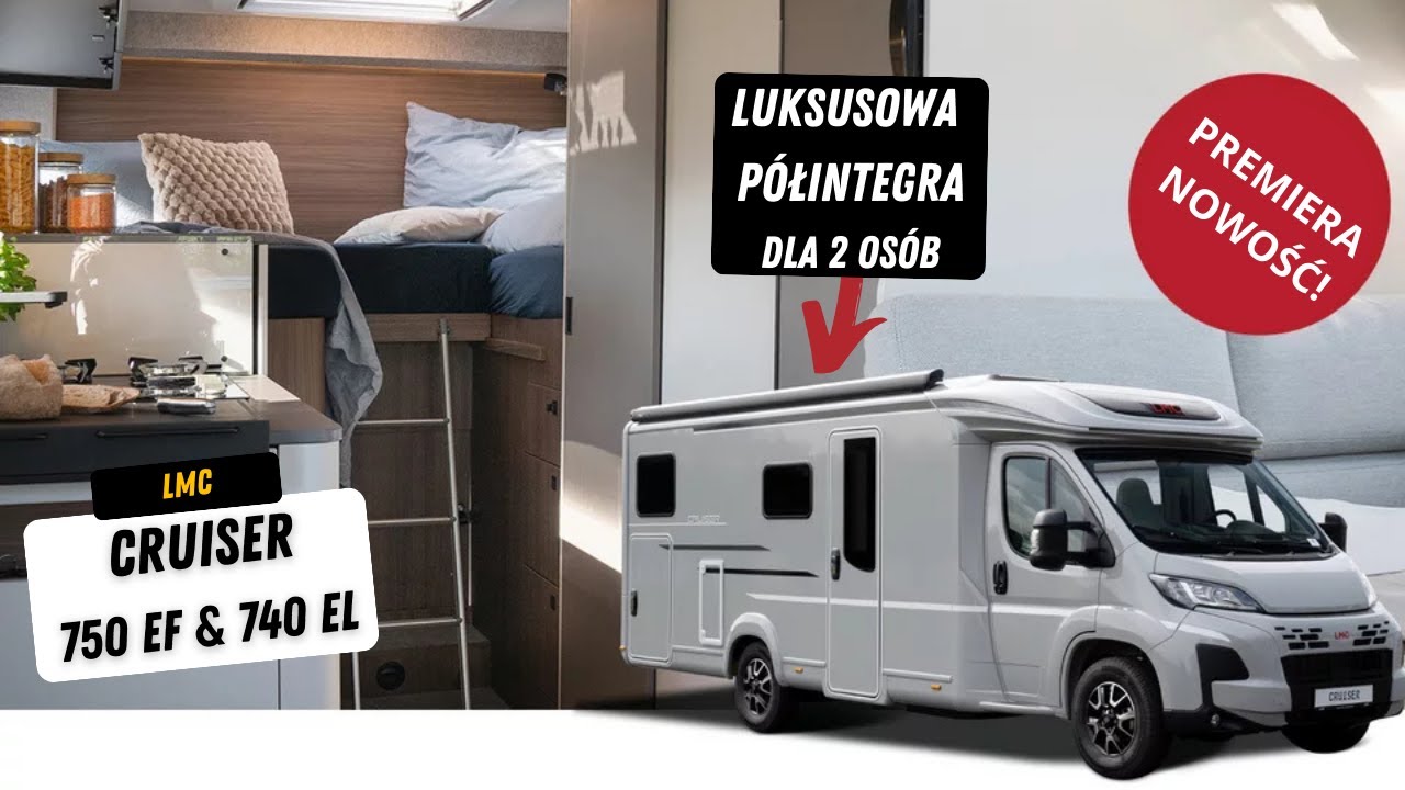 2025 LMC Cruiser 750 EF & 740 EL - luksusowy kamper dla pary. Prezentacja Caravan Salon Dusseldorf