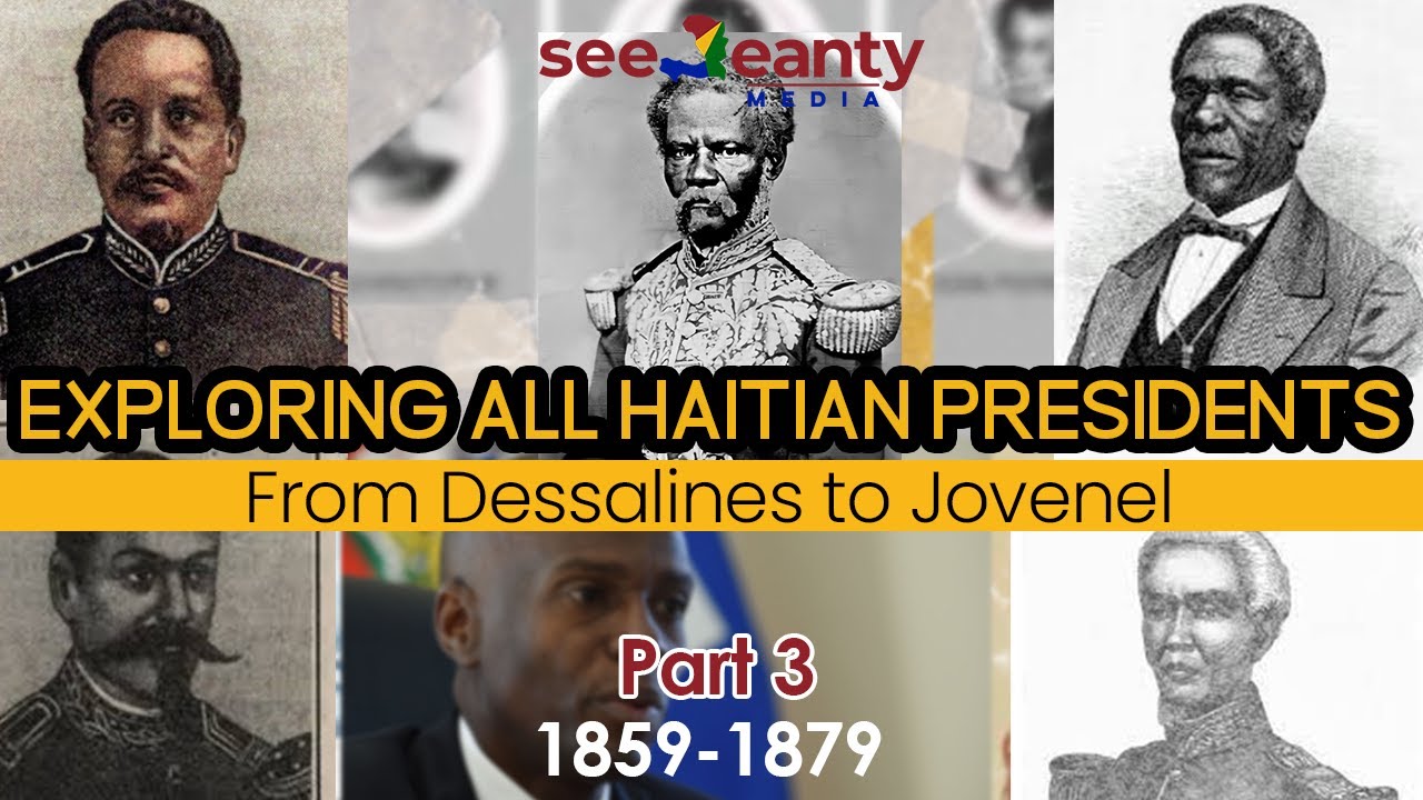 Exploring All Haitian Presidents, From Dessalines to Jovenel, Part 3 - SeeJeanty