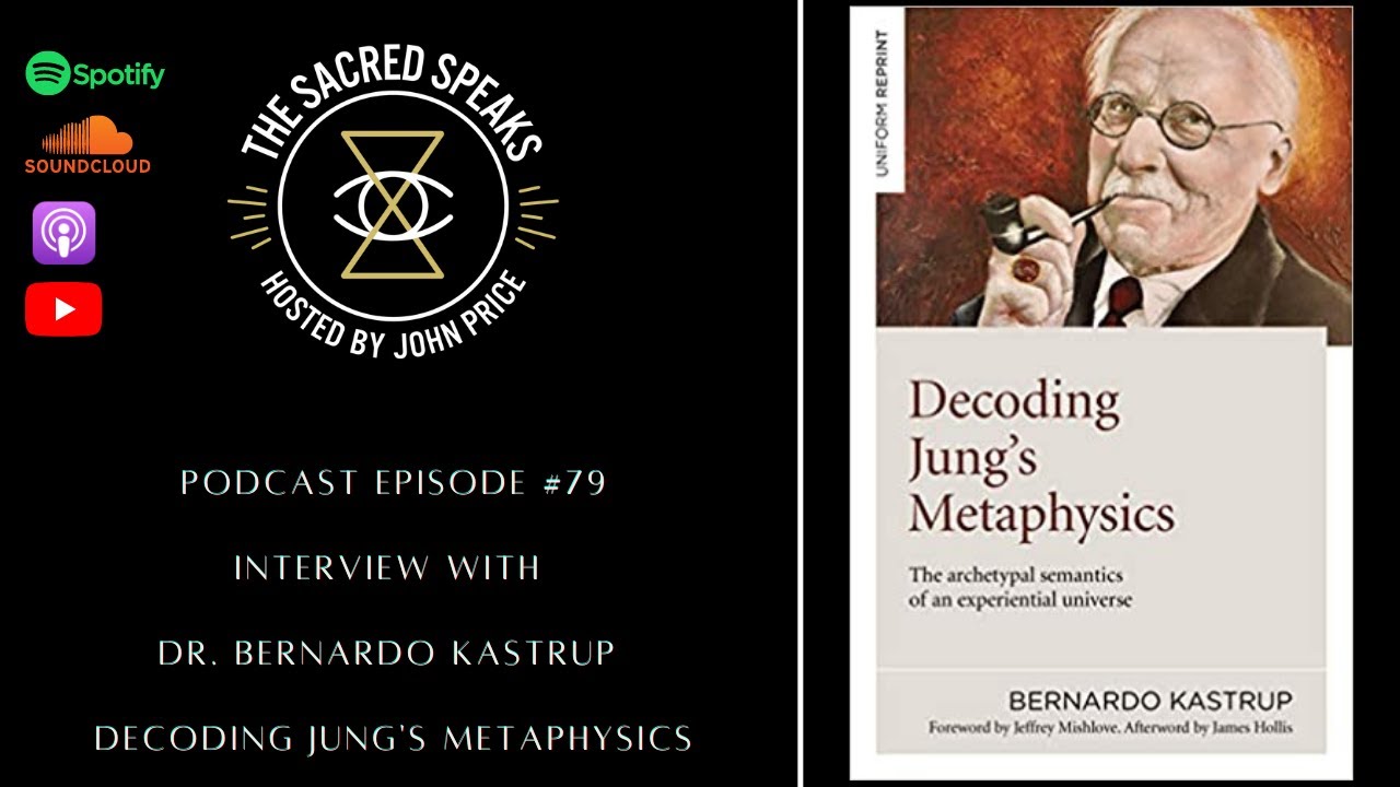 79: Bernardo Kastrup &ndash; Decoding Jung&rsquo;s Metaphysics