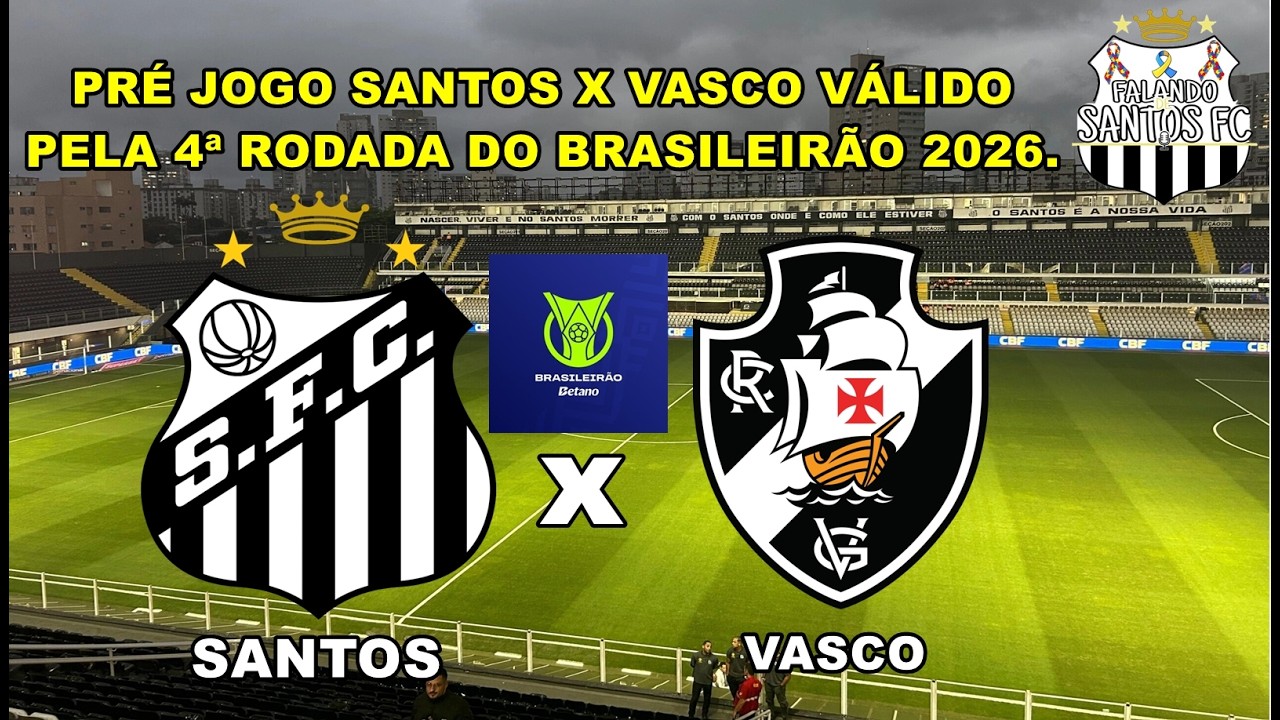 #PréJogo SANTOS x VASCO | SANTOS BUSCA VENCER SUA PRIMEIRA PARTIDA NO BRASILEIRÃO 2026.
