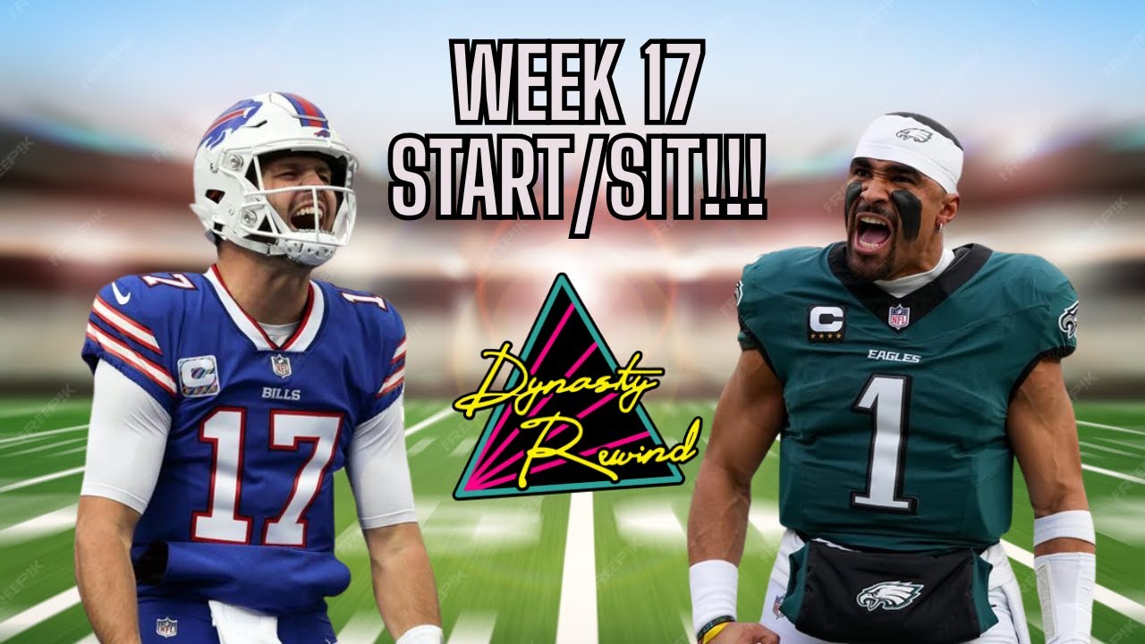 WEEK 17 START/SIT!!! CHAMPIONSHIP WEEK!!!