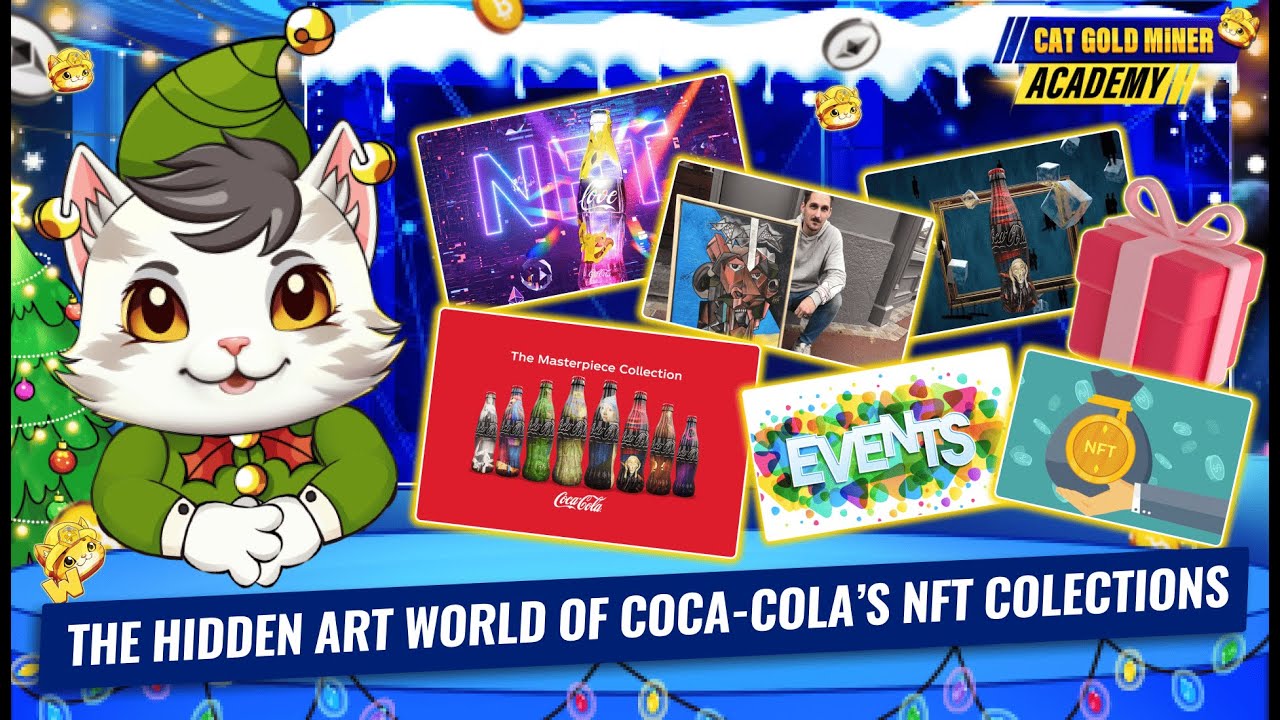 The Hidden Art World of Coca-Cola&rsquo;s NFT Collections ⚡️CAT GOLD MINER ACADEMY