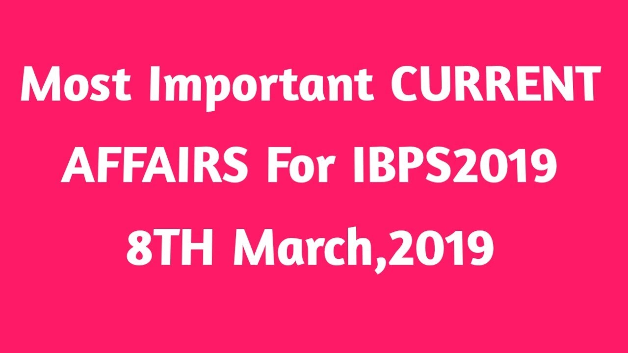 #11 #IBPS2019 CURRENT AFFAIRS Mar08-2019