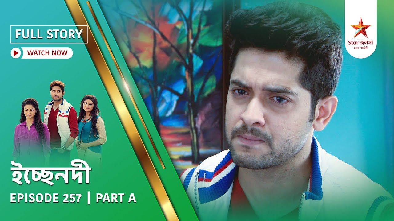 Full Story | Ichche Nodee | Episode 257 | Part A