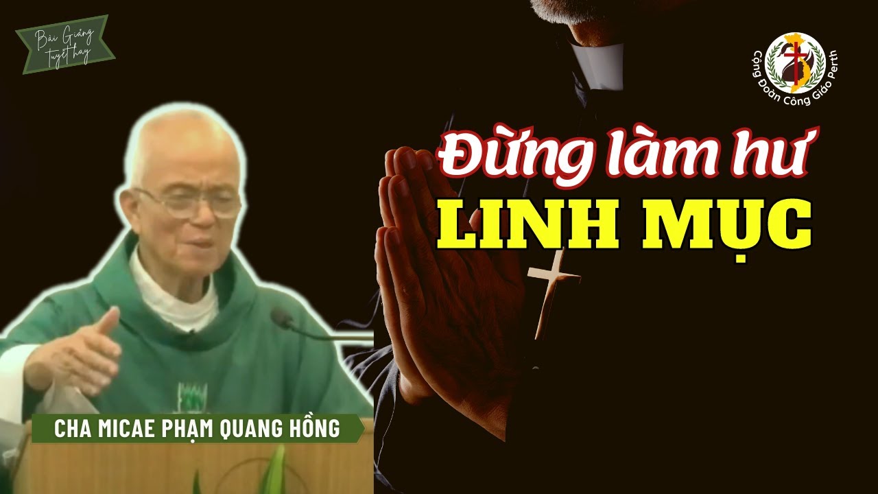 Đừng làm hư các Linh Mục của Chúa 🎤 Cha Phạm Quang Hồng 2023