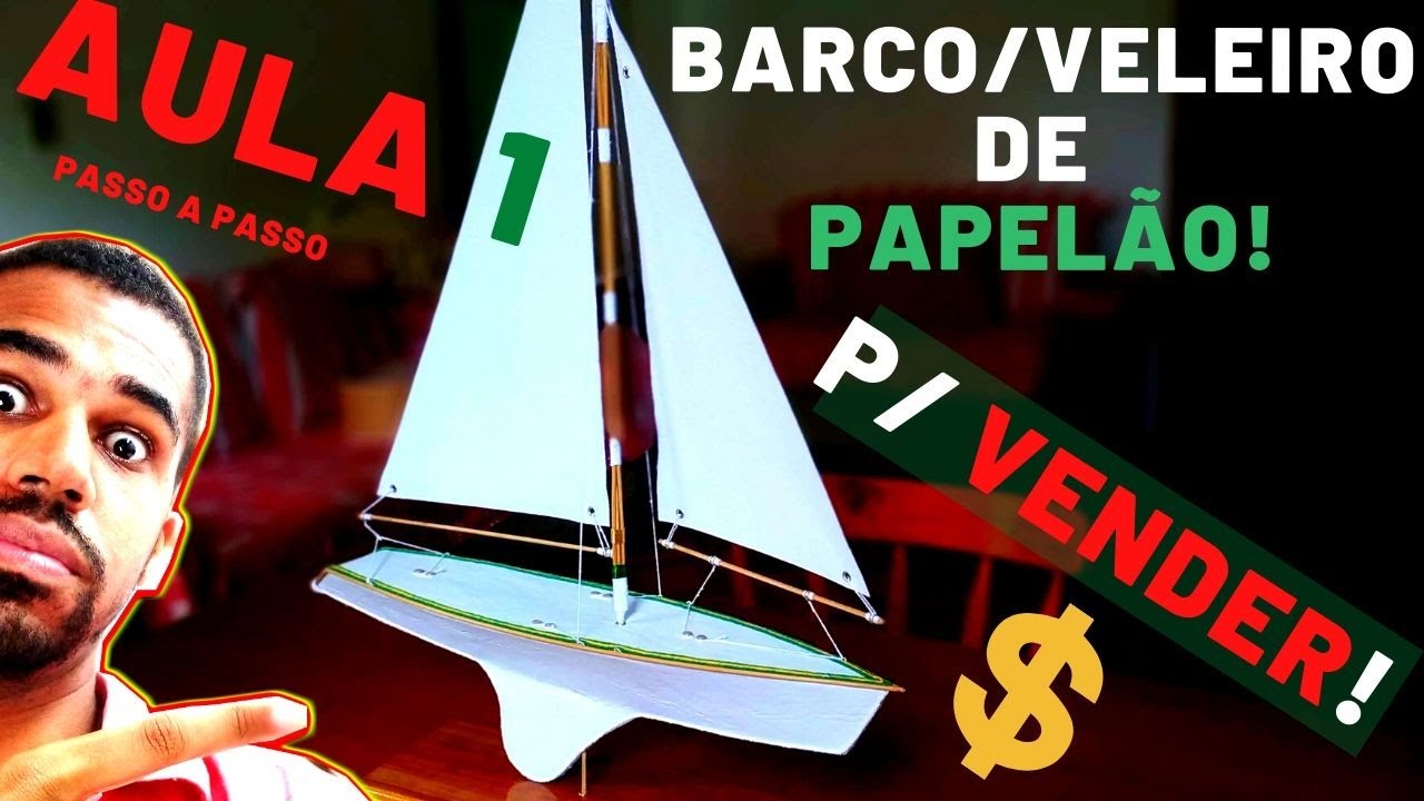 Como fazer um Barco Veleiro de Papel&atilde;o Fac&iacute;l para vender Aula 1