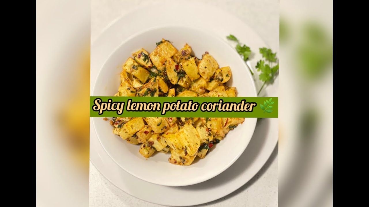 Spicy lemon potato coriander 🌿