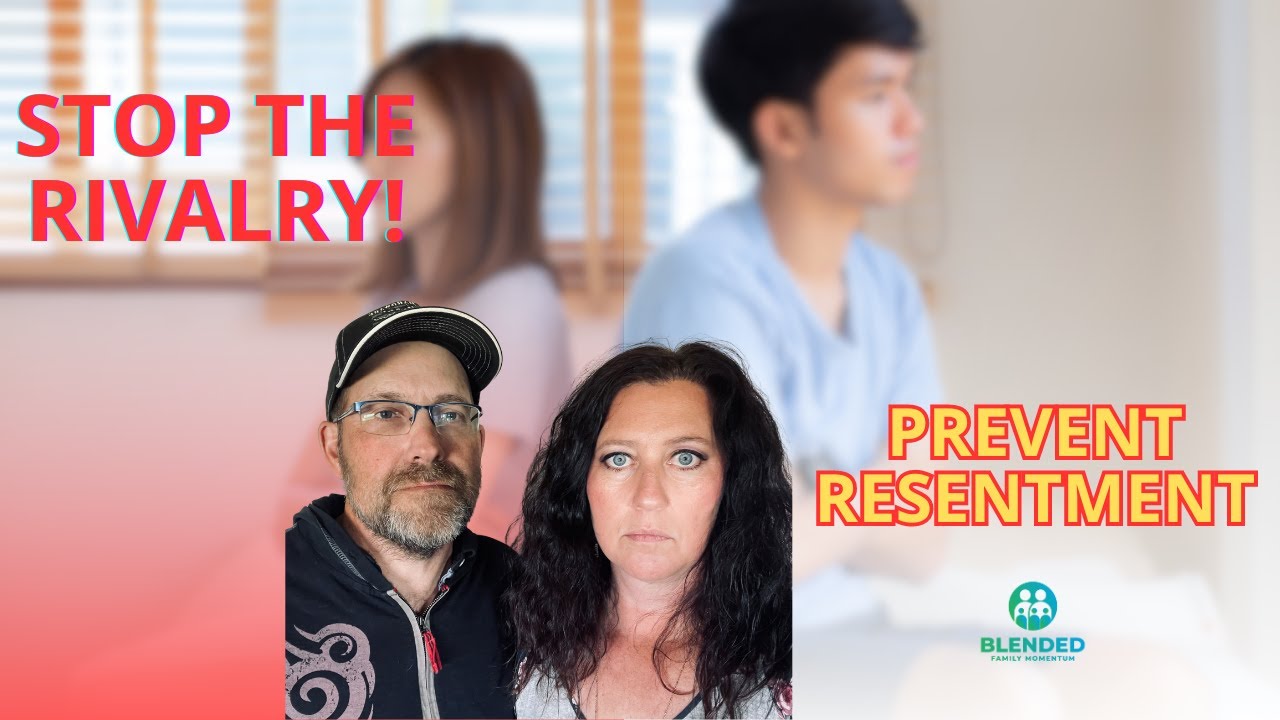 Step - Sibling Rivalry: Preventing Resentment in Blended Families