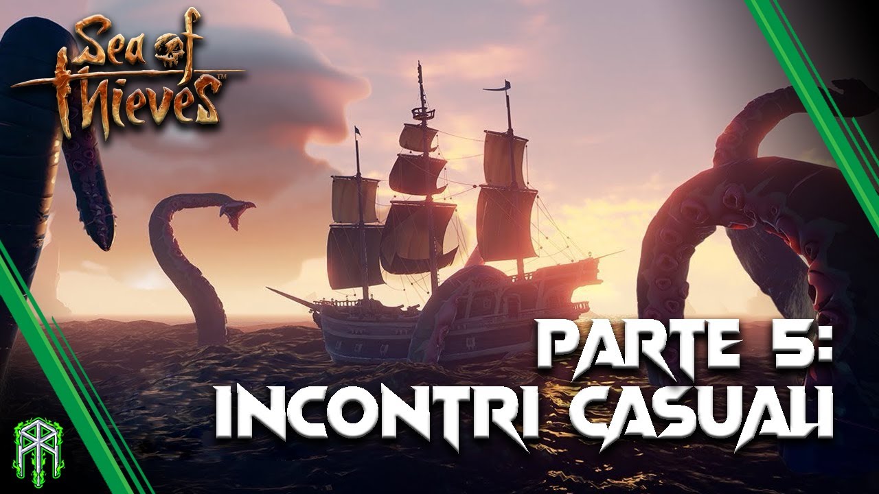 GUIDA PER ASPIRANTI PIRATI ♠ Parte 5: Incontri casuali ♠ Sea of Thieves