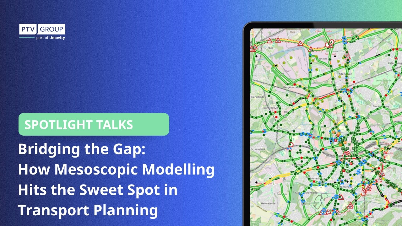 Spotlight Talks | PTV Visum & PTV Vissim | Mesoscopic Modelling in Transport Planning