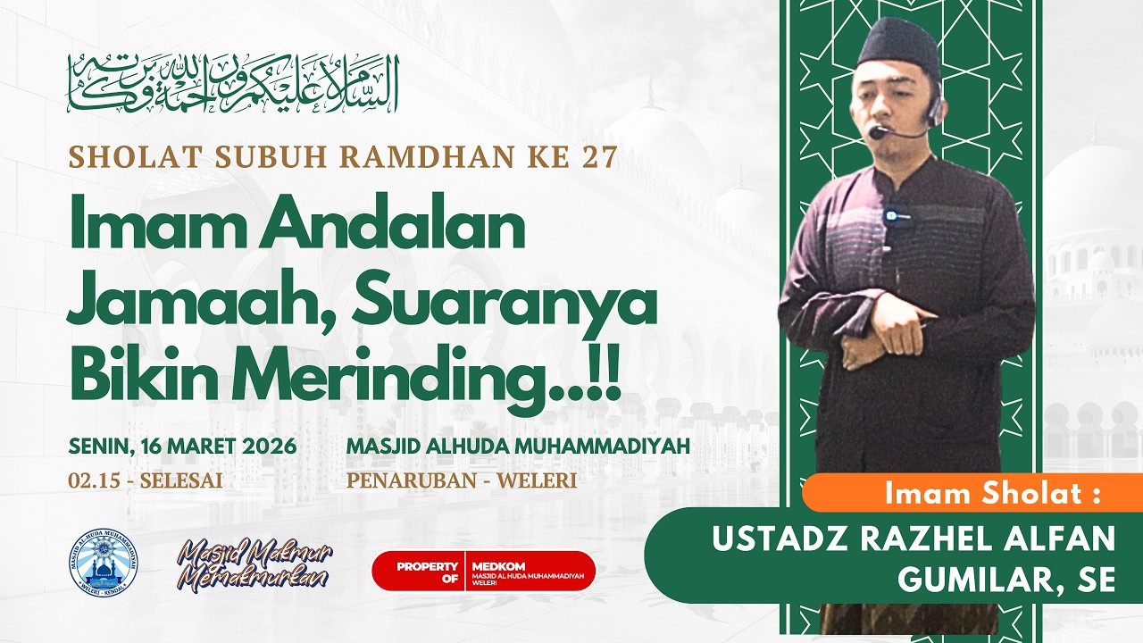 IMAM IDOLA JAMAAH - UST, RAZHEL ALFAN GUMILAR. - SHOLAT SUBUH PUASA 27 MASJID ALHUDA WELERI