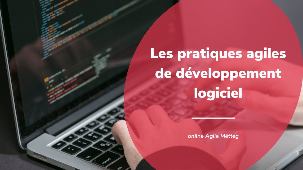 #AgileMëtteg - Les pratiques agiles de développement logiciel