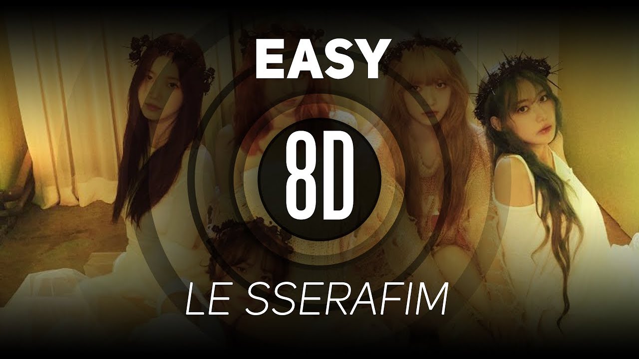 𝟴𝗗 𝗠𝗨𝗦𝗶𝗖 | Easy - LE SSERAFIM | 𝑈𝑠𝑒 ℎ𝑒𝑎𝑑𝑝ℎ𝑜𝑛𝑒𝑠🎧
